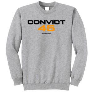 Convict 45 No One Man Or Woman Is Above The Law Tall Sweatshirt