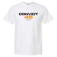 Convict 45 No One Man Or Woman Is Above The Law Garment-Dyed Heavyweight T-Shirt