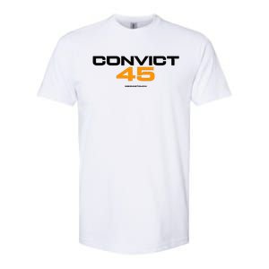 Convict 45 No One Man Or Woman Is Above The Law Softstyle CVC T-Shirt