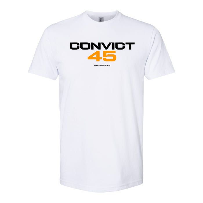 Convict 45 No One Man Or Woman Is Above The Law Softstyle CVC T-Shirt