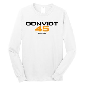 Convict 45 No One Man Or Woman Is Above The Law Long Sleeve Shirt