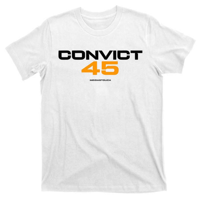 Convict 45 No One Man Or Woman Is Above The Law T-Shirt