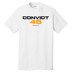 Convict 45 No One Man Or Woman Is Above The Law Tall T-Shirt