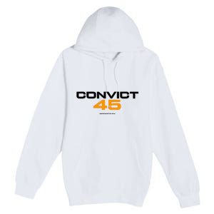 Convict 45 No One Man Or Woman Is Above The Law Premium Pullover Hoodie