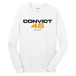 Convict 45 No One Man Or Woman Is Above The Law Tall Long Sleeve T-Shirt