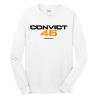 Convict 45 No One Man Or Woman Is Above The Law Tall Long Sleeve T-Shirt