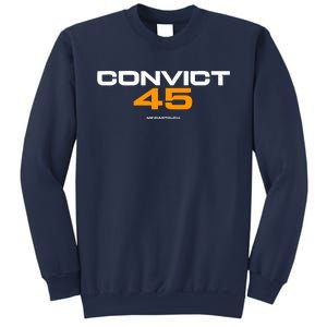 Convict 45 No One Man Or Woman Is Above The Law Sweatshirt