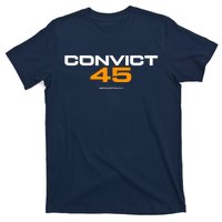 Convict 45 No One Man Or Woman Is Above The Law T-Shirt