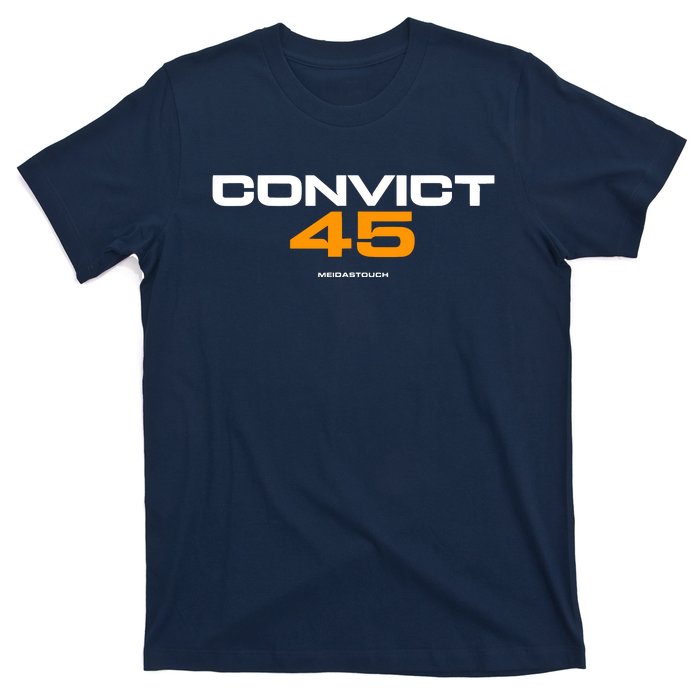 Convict 45 No One Man Or Woman Is Above The Law T-Shirt