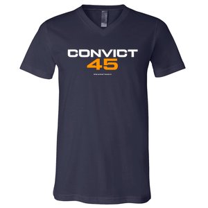 Convict 45 No One Man Or Woman Is Above The Law V-Neck T-Shirt