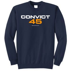 Convict 45 No One Man Or Woman Is Above The Law Tall Sweatshirt