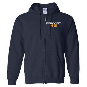 Convict 45 No One Man Or Woman Is Above The Law Full Zip Hoodie