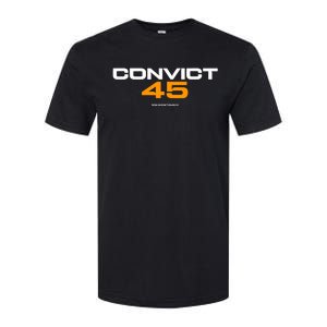 Convict 45 No One Man Or Woman Is Above The Law Softstyle CVC T-Shirt