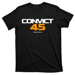 Convict 45 No One Man Or Woman Is Above The Law T-Shirt