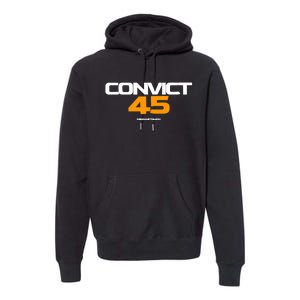 Convict 45 No One Man Or Woman Is Above The Law Premium Hoodie