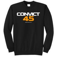 Convict 45 No One Man Or Woman Is Above The Law Tall Sweatshirt