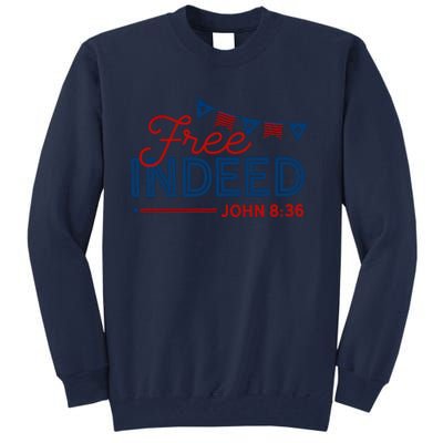 Christian 4th Of July Patriotic Free Indeed Tall Sweatshirt