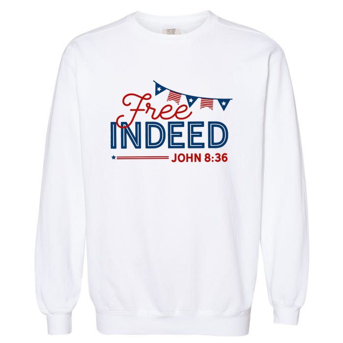 Christian 4th Of July Patriotic Free Indeed Garment-Dyed Sweatshirt