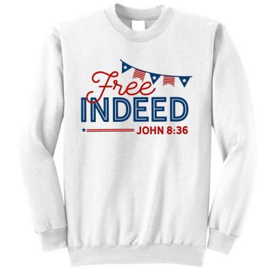 Christian 4th Of July Patriotic Free Indeed Sweatshirt