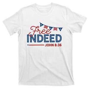 Christian 4th Of July Patriotic Free Indeed T-Shirt