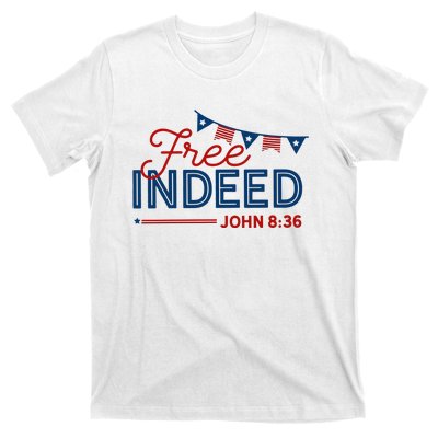 Christian 4th Of July Patriotic Free Indeed T-Shirt