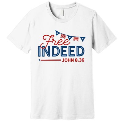 Christian 4th Of July Patriotic Free Indeed Premium T-Shirt