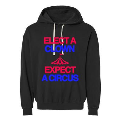 Classy 4 U Elect A Clown Expect A Circus Garment-Dyed Fleece Hoodie