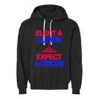 Classy 4 U Elect A Clown Expect A Circus Garment-Dyed Fleece Hoodie