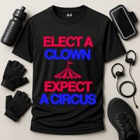 Classy 4 U Elect A Clown Expect A Circus Performance Shirt