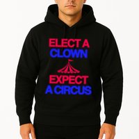 Classy 4 U Elect A Clown Expect A Circus Hoodie