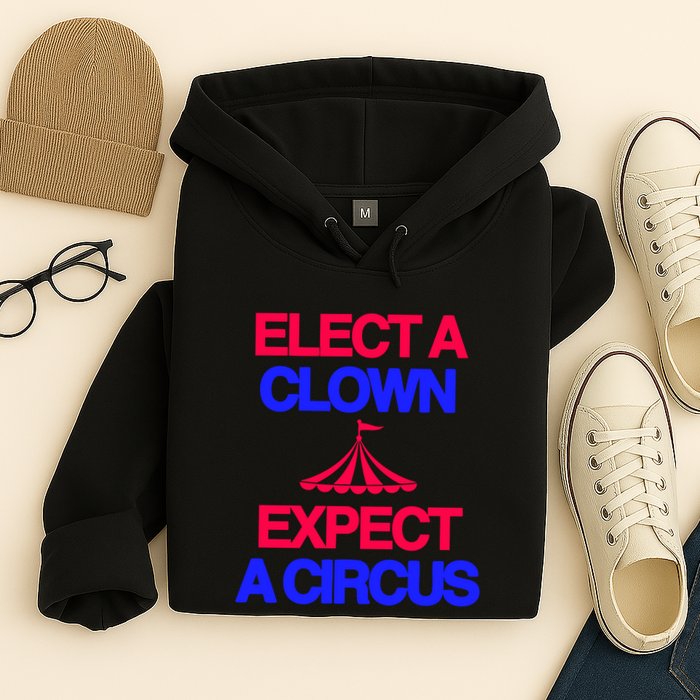 Classy 4 U Elect A Clown Expect A Circus Hoodie