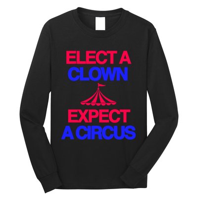 Classy 4 U Elect A Clown Expect A Circus Long Sleeve Shirt