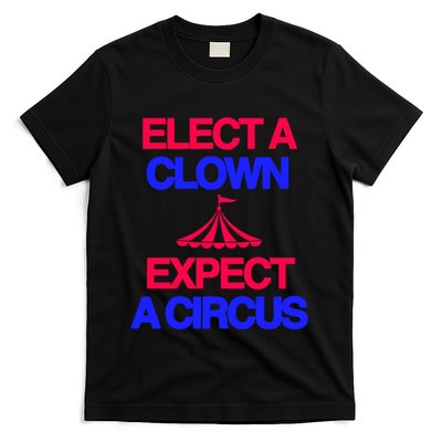 Classy 4 U Elect A Clown Expect A Circus T-Shirt