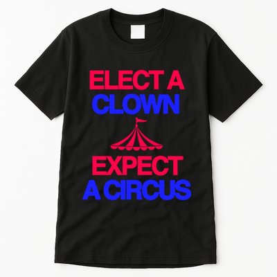 Classy 4 U Elect A Clown Expect A Circus Tall T-Shirt