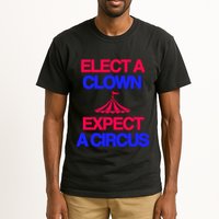 Classy 4 U Elect A Clown Expect A Circus Tall T-Shirt