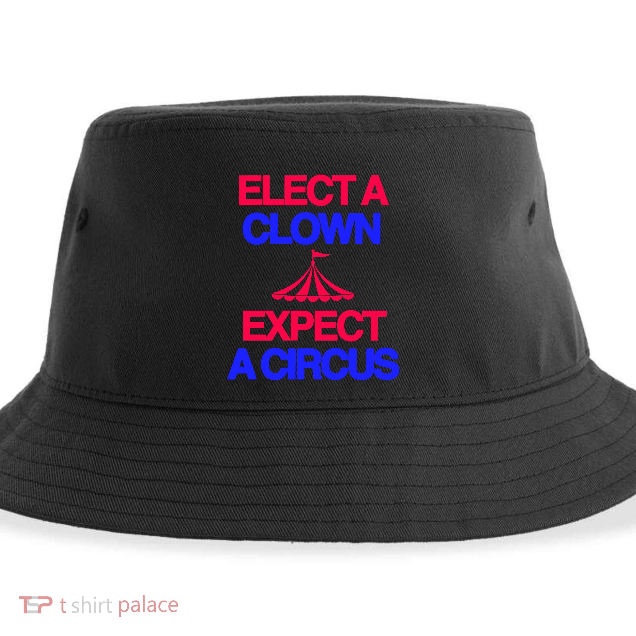 Classy 4 U Elect A Clown Expect A Circus Sustainable Bucket Hat