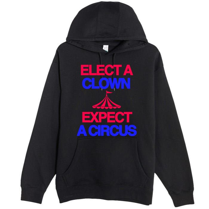 Classy 4 U Elect A Clown Expect A Circus Premium Pullover Hoodie