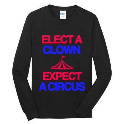 Classy 4 U Elect A Clown Expect A Circus Tall Long Sleeve T-Shirt