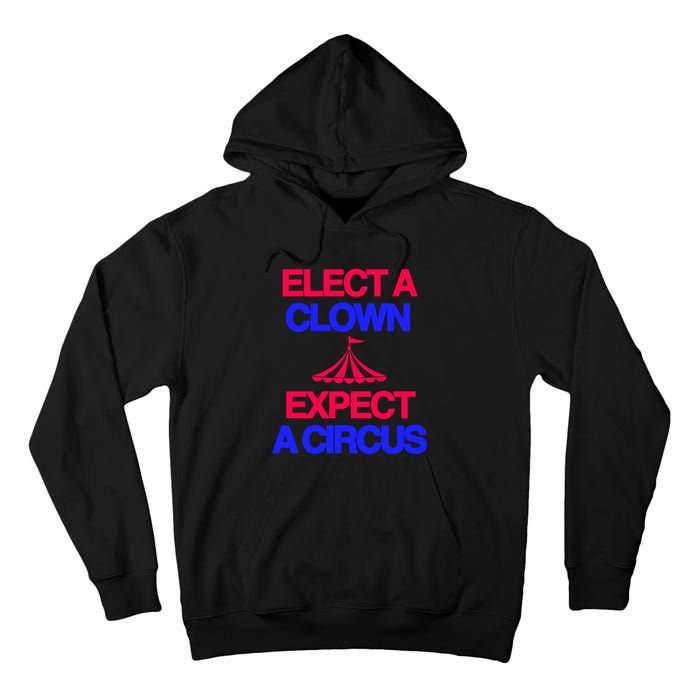 Classy 4 U Elect A Clown Expect A Circus Tall Hoodie