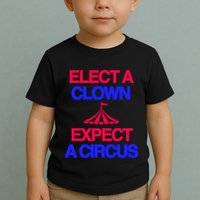 Classy 4 U Elect A Clown Expect A Circus Toddler T-Shirt