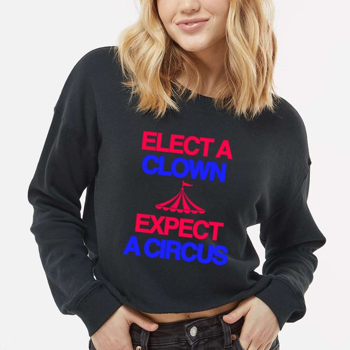 Classy 4 U Elect A Clown Expect A Circus Cropped Pullover Crew