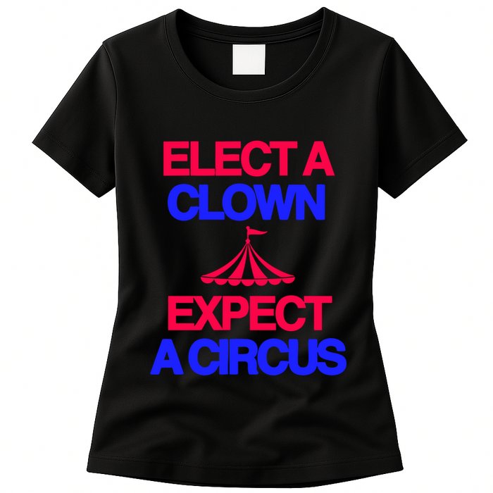 Classy 4 U Elect A Clown Expect A Circus Womens T-Shirt