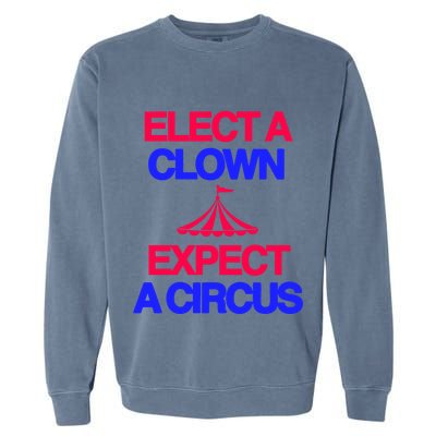 Classy 4 U Elect A Clown Expect A Circus Garment-Dyed Sweatshirt