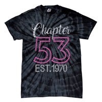 Chapter 53 EST 1970 53rd Birthday Gift For Womens Tie-Dye T-Shirt