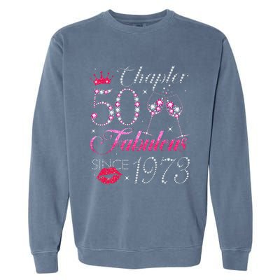 Chapter 50 Fabulous Since 1973 50Th Birthday Gift For Women Garment-Dyed Sweatshirt