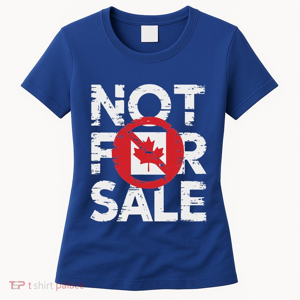 Canada 51st State Not For Sale Canada 2025 Womens T-Shirt