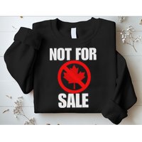 Canada 51st State Not For Sale Sweatshirt