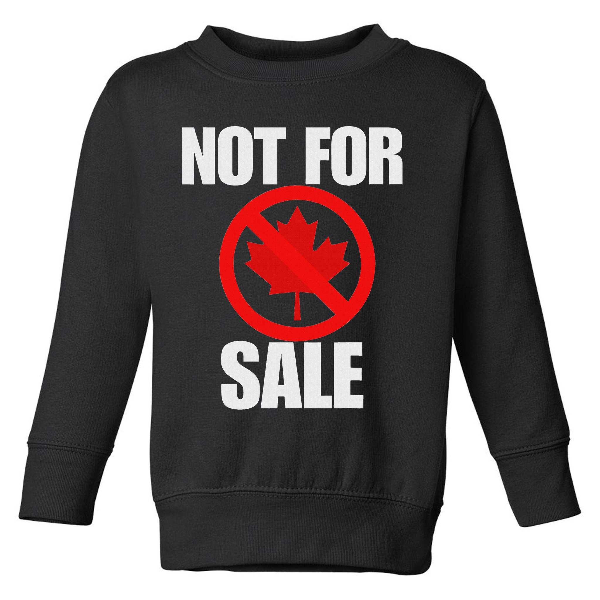 Canada 51st State Not For Sale Toddler Sweatshirt