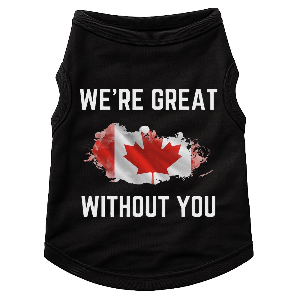 Canada 51st State Not For Sale We’Re Great Without You Doggie Tank