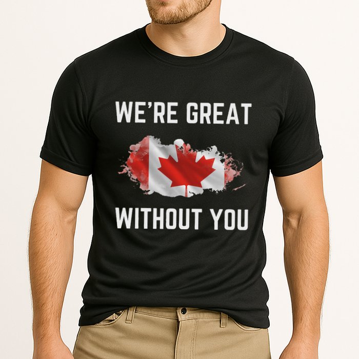 Canada 51st State Not For Sale We’Re Great Without You Cooling Performance Crew T-Shirt